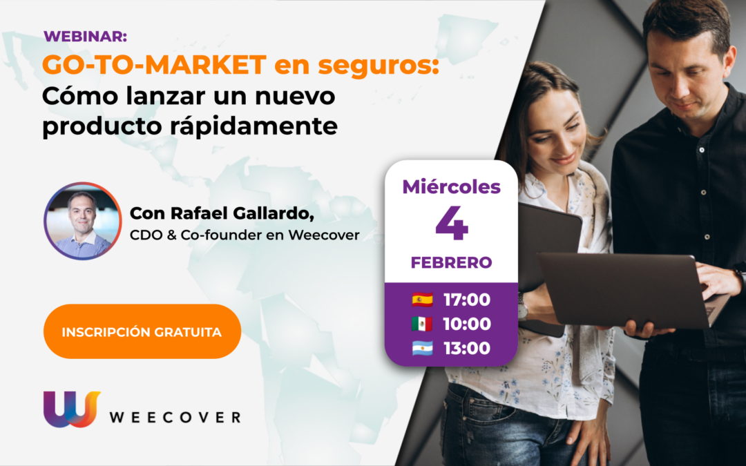 Webinar: Go-To-Market en Seguros: Cómo lanzar un nuevo producto rápidamente